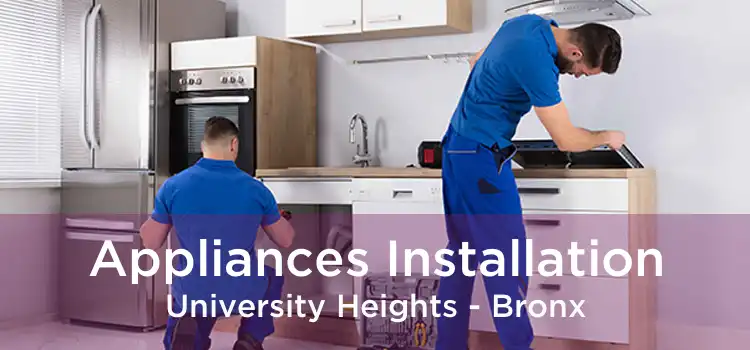 Appliances Installation University Heights - Bronx