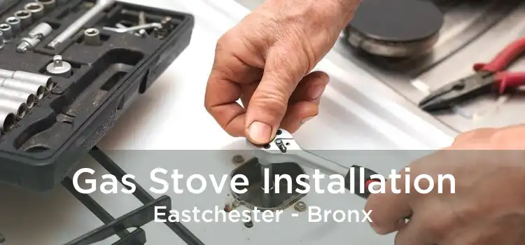 Gas Stove Installation Eastchester - Bronx