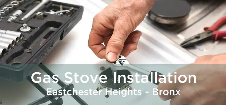 Gas Stove Installation Eastchester Heights - Bronx