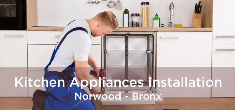 Kitchen Appliances Installation Norwood - Bronx