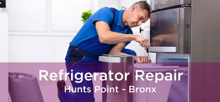 Refrigerator Repair Hunts Point - Bronx