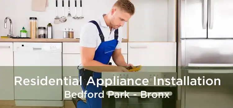 Residential Appliance Installation Bedford Park - Bronx