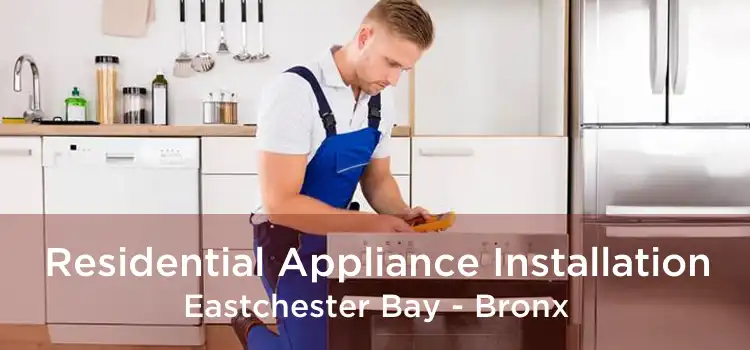Residential Appliance Installation Eastchester Bay - Bronx